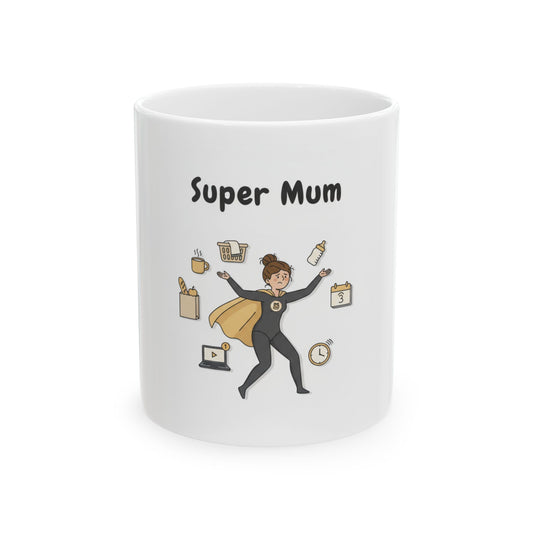 Super Mum Ceramic Mug – Funny Mom Coffee Cup (11oz & 15oz)